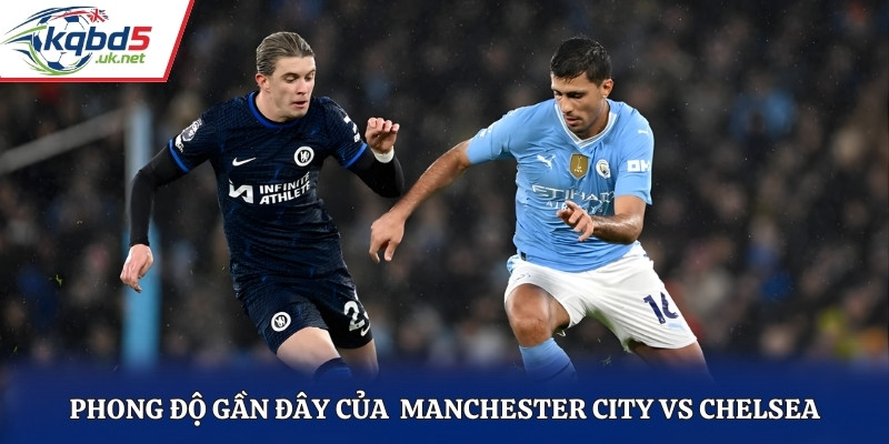 Phong độ trước trận đấu của Manchester City và Chelsea