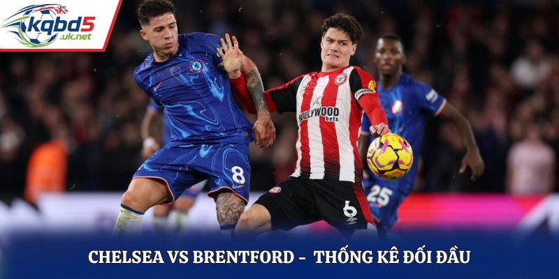 Soi kèo Chelsea vs Brentford dựa vào lịch sử đối đầu